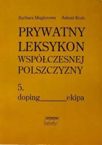 Prywatny leksykon współczesnej polszczyzny, t.5 - Antoni Kroh, Barbara Magierowa