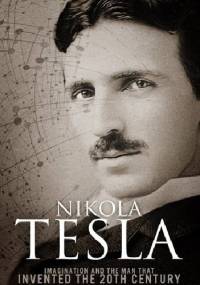 Nikola Tesla: Imagination and the Man That Invented the 20th Century - Sean Patrick