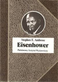 Eisenhower. Żołnierz i prezydent - Stephen E. Ambrose