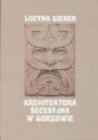 Architektura Secesyja w Gorzowie - Lucyna Giesen