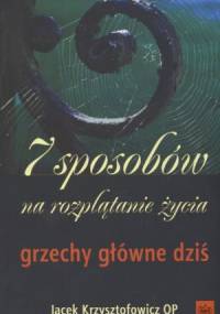 7 sposobów na rozplątanie życia. Grzechy główne dziś - Jacek Krzysztofowicz OP