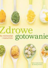 Zdrowe gotowanie dla niemowląt i maluchów - praca zbiorowa