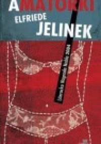 Amatorki - Elfriede Jelinek
