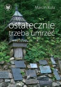 Ostatecznie trzeba umrzeć - Marcin Kula
