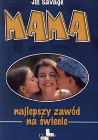 Mama. Najlepszy zawód na świecie - Jill Savage