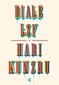 Białe łzy - Hari Kunzru
