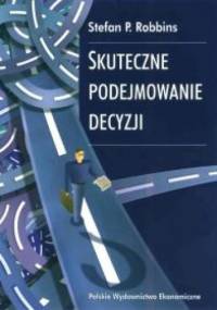 Skuteczne podejmowanie decyzji - Stephen P. Robbins