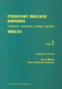 Podstawy biologii komórki (bakterie, archeony, rośliny i grzyby). Wirusy, t. I - Adam Woźny, Anna Goździcka-Józefiak