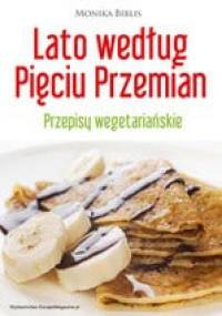 Lato według Pięciu Przemian. Przepisy wegetariańskie - Monika Biblis