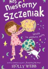 Mój niesforny szczeniak. Urwis na pidżama party - Holly Webb