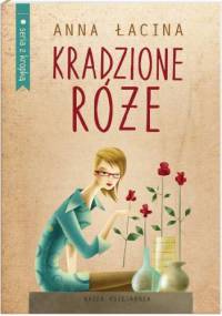 Kradzione róże - Anna Zgierun-Łacina