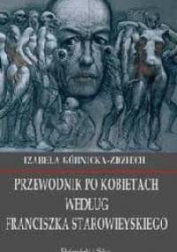 Przewodnik po kobietach według Franciszka Starowieyskiego - Izabela Górnicka-Zdziech
