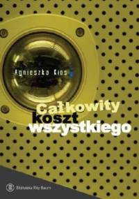 Całkowity koszt wszystkiego - Agnieszka Kłos