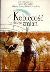 Kobiecość w obliczu zmian- studia interdyscyplinarne - Aneta Chybicka, Beata Pastwa-Wojciechowska
