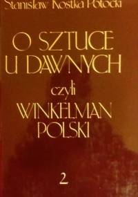 O sztuce u dawnych, czyli Winkelman Polski, część 2 - Stanisław Potocki