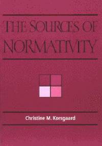 The Sources of Normativity - Christine Korsgaard