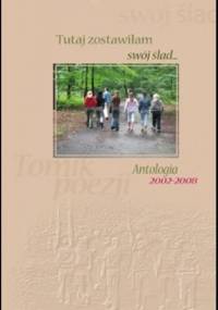 Tutaj zostawiłam swój ślad…. Antologia 2002-2008 - Małgorzata Leśniak, Czesław Karolczyk