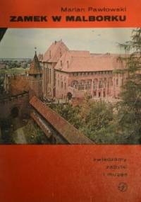 Zamek w Malborku - Marian Pawłowski