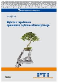 Wybrane zagadnienia opiniowania sądowo-informatycznego. Wydanie 2, rozszerzone i uzupełnione - Maciej Szmit