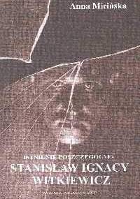Istnienie poszczególne: Stanisław Ignacy Witkiewicz - Anna Micińska