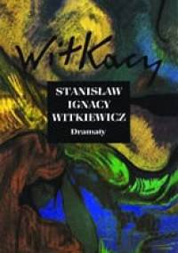 Dramaty t. I - Stanisław Ignacy Witkiewicz