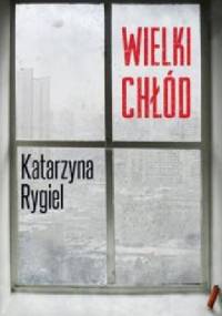 Wielki chłód - Katarzyna Rygiel