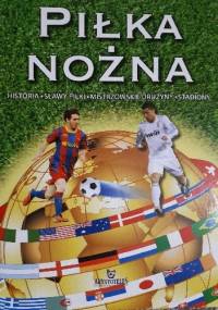 Piłka nożna. Historia - sławy piłki - mistrzowskie drużyny - stadiony - Krzysztof Cholder