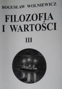 Filozofia i Wartości III - Bogusław Wolniewicz