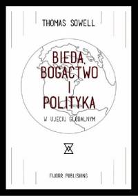 Bieda, bogactwo i polityka w ujęciu globalnym - Thomas Sowell