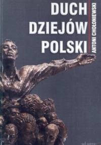 Duch dziejów Polski - Antoni Chołoniewski