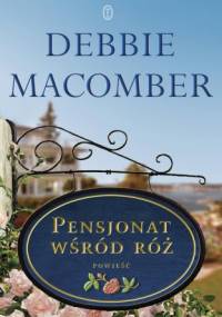Pensjonat wśród róż - Debbie Macomber