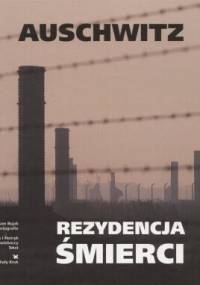 Auschwitz. Rezydencja śmierci - Adam Bujak