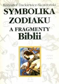 Symbolika zodiaku a fragmenty Biblii - Krzysztof Dackiewicz-Skowroński