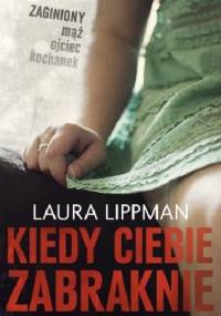 Kiedy ciebie zabraknie - Laura Lippman