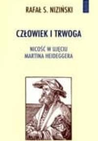 Człowiek i trwoga. Nicość w ujęciu Martina Heideggera - Rafał S. Niziński