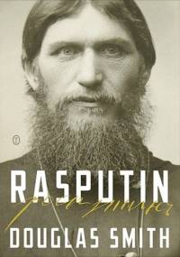 Rasputin. Wiara, władza i zmierzch dynastii Romanowów - Douglas Smith