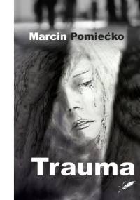 Trauma - Marcin Pomiećko
