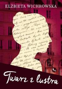 Twarz z lustra - Elżbieta Wichrowska