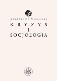 Kryzys i socjologia - Krzysztof Wielecki