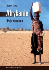 Afrykanie. Dzieje kontynentu - John Iliffe