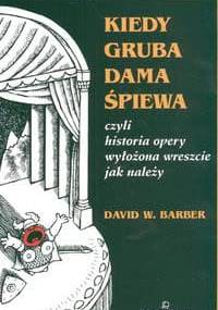 Kiedy Gruba Dama śpiewa - David W. Barber