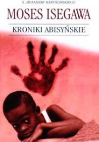 Kroniki abisyńskie - Moses Isegawa