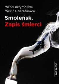 Smoleńsk. Zapis Śmierci - Michał Krzymowski, Marcin Dzierżanowski