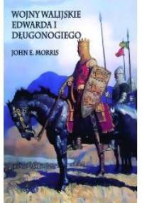 Wojny walijskie Edwarda I Długonogiego - John E. Morris