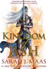 Kingdom of Ash - Sarah J. Maas