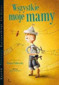 Wszystkie moje mamy - Renata Piątkowska, Maciej Szymanowicz