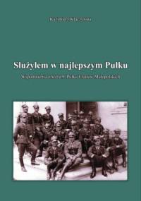 Służyłem w najlepszym Pułku. Wspomnienia oficera 9. pułku ułanów małopolskich. - Kazimierz Klaczyński