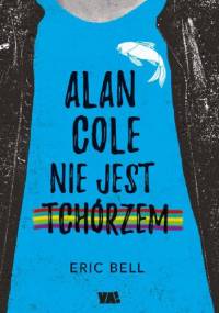 Alan Cole nie jest tchórzem. Tom 1 - Eric Bell