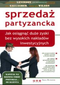 Sprzedaż partyzancka. Jak osiągnąć duże zyski bez wysokich nakładów inwestycyjnych