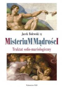 Misterium Mądrości. Traktat sofio-mariologiczny - Jacek Bolewski
